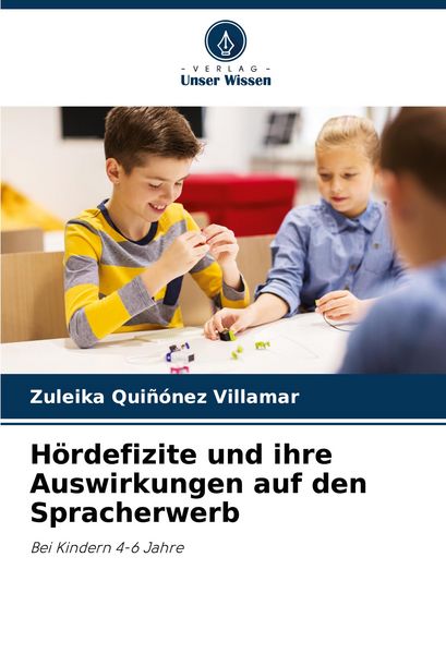 Hördefizite und ihre Auswirkungen auf den Spracherwerb, Taschenbuch von Zuleika Quiñónez Villamar, Verlag Unser Wissen, 9786206956105