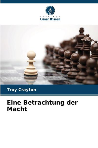 Eine Betrachtung der Macht, Taschenbuch von Troy Crayton, Verlag Unser Wissen, 9786209345944