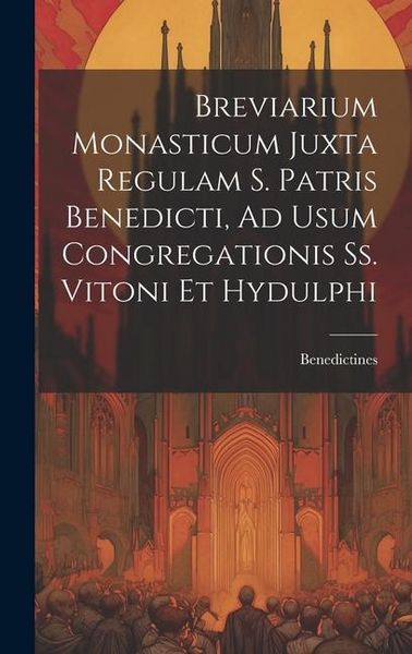 Produktbild: Breviarium Monasticum Juxta Regulam S. Patris Benedicti, Ad Usum Congregationis Ss. Vitoni Et Hydulphi
