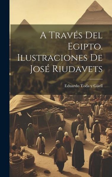 Produktbild: A trav&eacute;s del Egipto. Ilustraciones de Jos&eacute; Riudavets