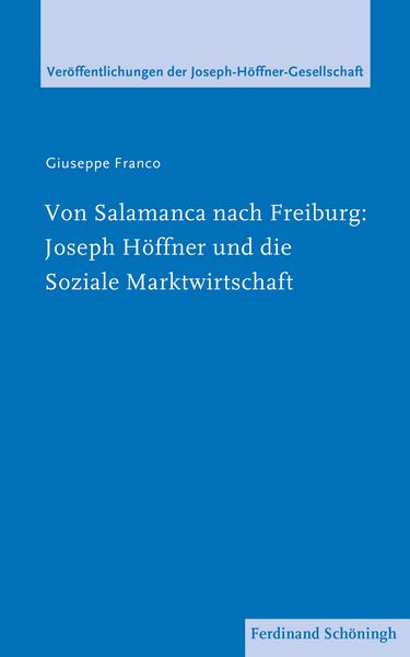 Produktbild: Von Salamanca nach Freiburg: Joseph H&ouml;ffner und die Soziale Marktwirtschaft