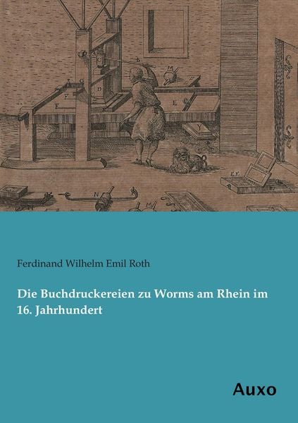 Produktbild: Die Buchdruckereien zu Worms am Rhein im 16. Jahrhundert