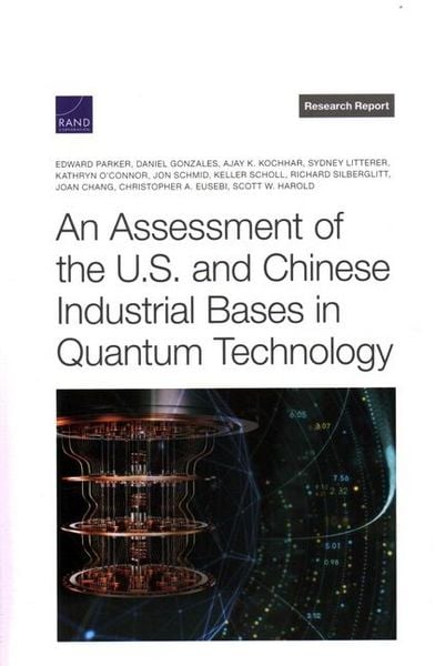 Produktbild: An Assessment of the U.S. and Chinese Industrial Bases in Quantum Technology