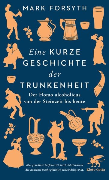 Eine kurze Geschichte der Trunkenheit, Taschenbuch von Mark Forsyth, Klett Cotta, 9783608964837