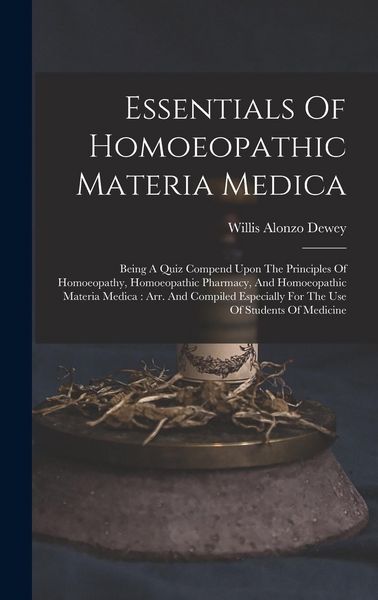 Produktbild: Essentials Of Homoeopathic Materia Medica: Being A Quiz Compend Upon The Principles Of Homoeopathy, Homoeopathic Pharmacy, And Homoeopathic Materia Me