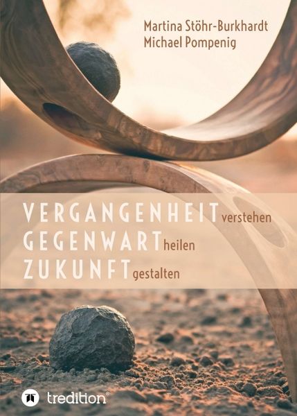 Produktbild: Vergangenheit verstehen - Gegenwart heilen - Zukunft gestalten
