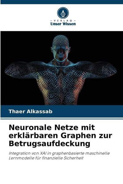 Produktbild: Neuronale Netze mit erkl&auml;rbaren Graphen zur Betrugsaufdeckung