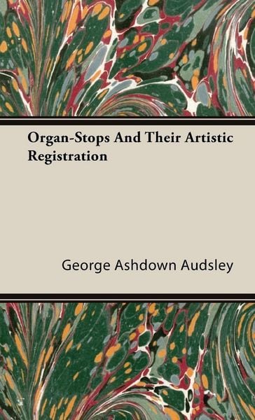Produktbild: Organ-Stops and Their Artistic Registration