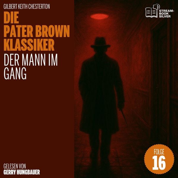 Der Mann im Gang (Die Pater Brown Klassiker, Folge 16) - Gilbert Keith Chesterton, Audio, 9783711948359
