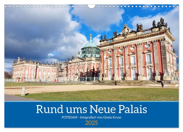 Rund ums Neue Palais - Potsdam (Wandkalender 2025 DIN A3 quer), CALVENDO Monatskalender