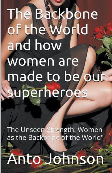 Produktbild: The Backbone of the World and how women are made to be our superheroes