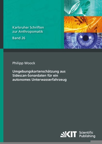 Umgebungskartenschätzung aus Sidescan-Sonardaten für ein autonomes Unterwasserfahrzeug, Taschenbuch von Philipp Woock, KIT Scientific Publishing,