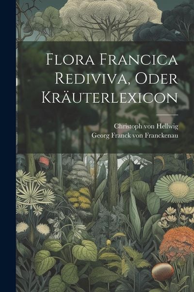 Produktbild: Flora Francica Rediviva, Oder Kr&auml;uterlexicon