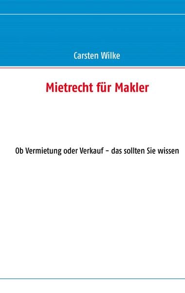 Mietrecht für Makler, Gebundene Ausgabe von Carsten Wilke, BoD – Books on Demand, 978-3-8482-5379-1