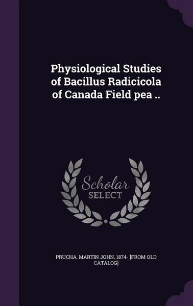 Produktbild: Physiological Studies of Bacillus Radicicola of Canada Field pea ..
