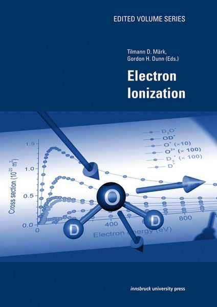 Electron Ionization, Taschenbuch von Tilmann D. Märk , Gordon H. Dunn, Innsbruck university press, 9783902719577