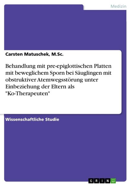 Produktbild: Behandlung mit pre-epiglottischen Platten mit beweglichem Sporn bei S&auml;uglingen mit obstruktiver Atemwegsst&ouml;rung unter Einbeziehung der Eltern als "Ko-