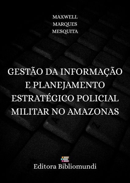 Produktbild: Gest&atilde;o Da Informa&ccedil;&atilde;o E Planejamento Estrat&eacute;gico Policial Militar No Amazonas