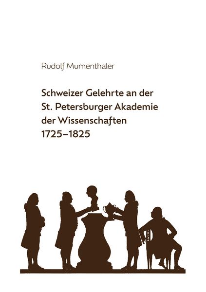 Produktbild: Schweizer Gelehrte an der St. Petersburger Akademie der Wissenschaften 1725-1825