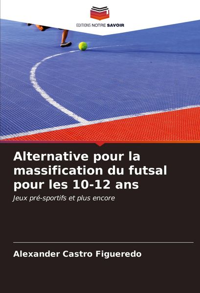 Produktbild: Alternative pour la massification du futsal pour les 10-12 ans