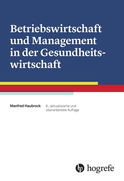 Betriebswirtschaft und Management in der Gesundheitswirtschaft, Gebundene Ausgabe von Manfred Haubrock, Hogrefe AG, 9783456853628