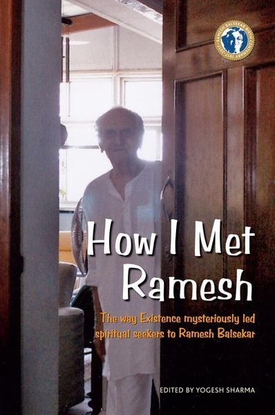 Produktbild: How I Met Ramesh : The way Existence mysteriously led spiritual seekers to Ramesh Balsekar