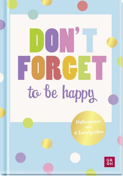 Produktbild: Haftnotizset: Don&rsquo;t forget &ndash; to be happy
