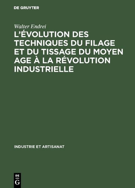 Produktbild: L&rsquo;&eacute;volution des techniques du filage et du tissage du Moyen Age &agrave; la r&eacute;volution industrielle