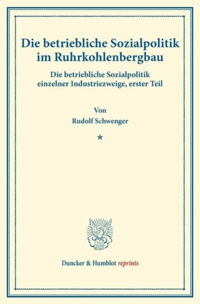 Die betriebliche Sozialpolitik im Ruhrkohlenbergbau., Taschenbuch von Rudolf Schwenger, Duncker & Humblot, 9783428175420