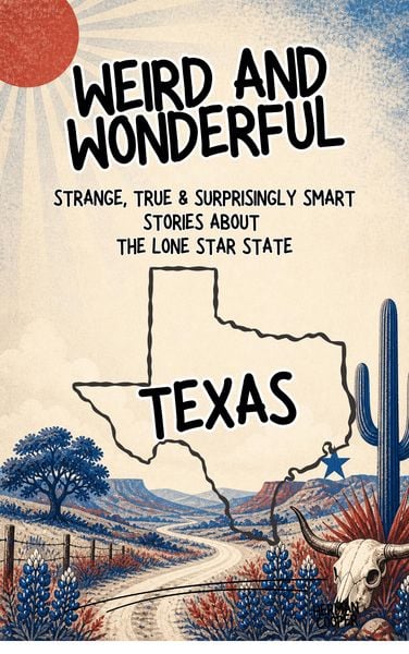 Produktbild: Weird & Wonderful Texas - Strange, True & Surprisingly Smart Stories About the Lone Star State