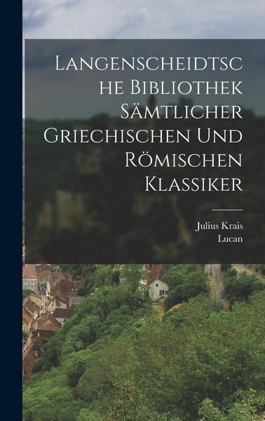 Produktbild: Langenscheidtsche Bibliothek s&auml;mtlicher griechischen und r&ouml;mischen Klassiker