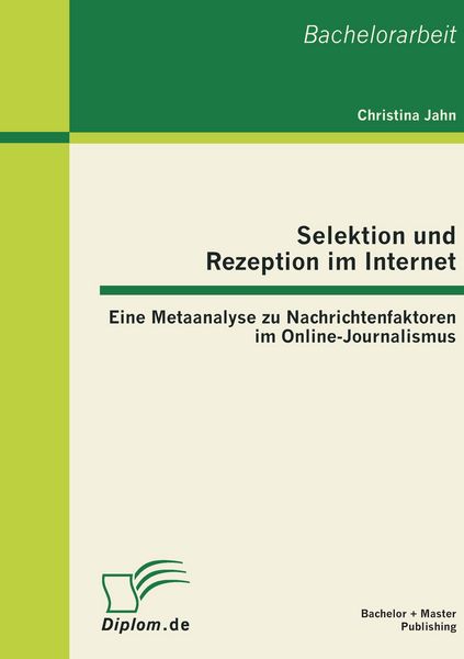 Produktbild: Selektion und Rezeption im Internet: Eine Metaanalyse zu Nachrichtenfaktoren im Online-Journalismus