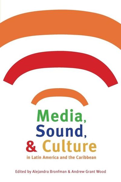 Produktbild: Media, Sound, & Culture in Latin America and the Caribbean