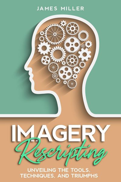 Produktbild: Imagery Rescripting: Unveiling the Tools, Techniques, and Triumphs