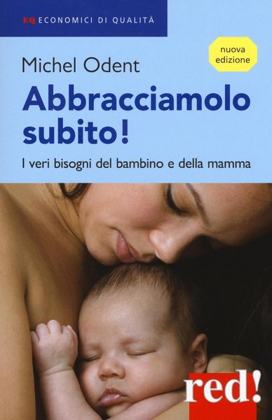 Produktbild: Abbracciamolo subito! I veri bisogni del bambino e della mamma