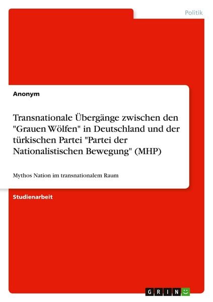 Produktbild: Transnationale &Uuml;berg&auml;nge zwischen den "Grauen W&ouml;lfen" in Deutschland und der t&uuml;rkischen Partei "Partei der Nationalistischen Bewegung" (MHP)
