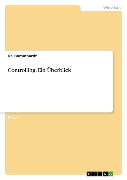 Controlling. Ein Überblick, Taschenbuch von Bommhardt, GRIN, 9783640835454