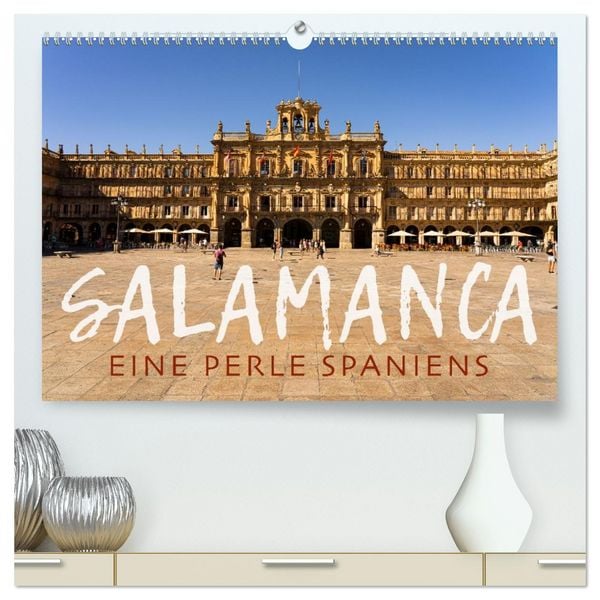 Produktbild: Salamanca - Eine Perle Spaniens (hochwertiger Premium Wandkalender 2026 DIN A2 quer), Kunstdruck in Hochglanz