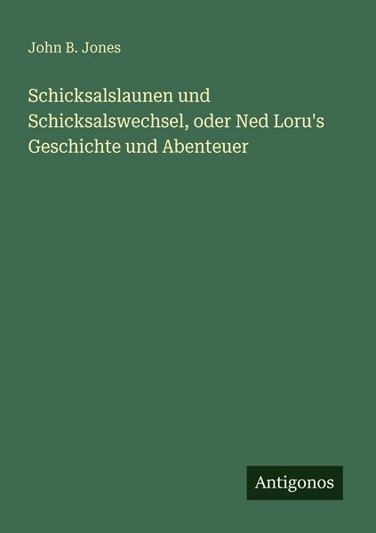 Produktbild: Schicksalslaunen und Schicksalswechsel, oder Ned Loru's Geschichte und Abenteuer