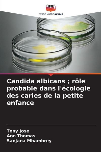 Produktbild: Candida albicans ; r&ocirc;le probable dans l'&eacute;cologie des caries de la petite enfance
