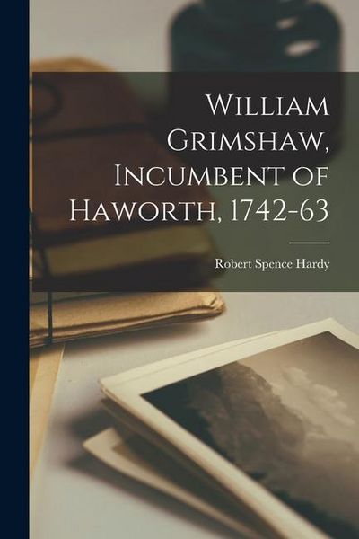 Produktbild: William Grimshaw, Incumbent of Haworth, 1742-63