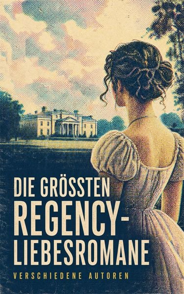 Produktbild: Die gr&ouml;&szlig;ten Regency-Liebesromane