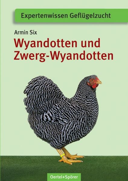 Deutsche Wyandotten und Deutsche Zwerg-Wyandotten, Taschenbuch von Armin Six, Oertel u. Spörer, 978-3-88627-549-6
