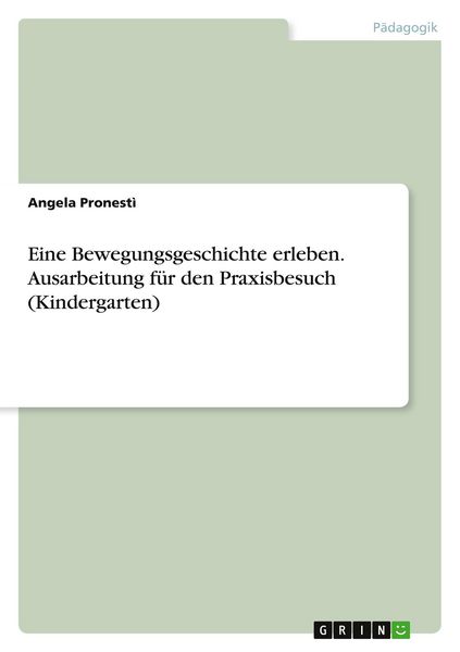 Produktbild: Eine Bewegungsgeschichte erleben. Ausarbeitung f&uuml;r den Praxisbesuch (Kindergarten)