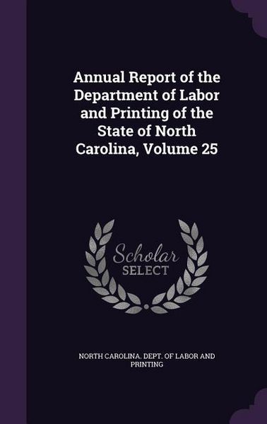 Produktbild: Annual Report of the Department of Labor and Printing of the State of North Carolina, Volume 25
