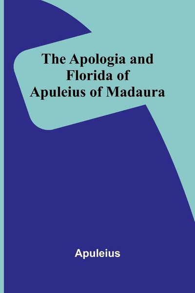 Produktbild: The Apologia and Florida of Apuleius of Madaura