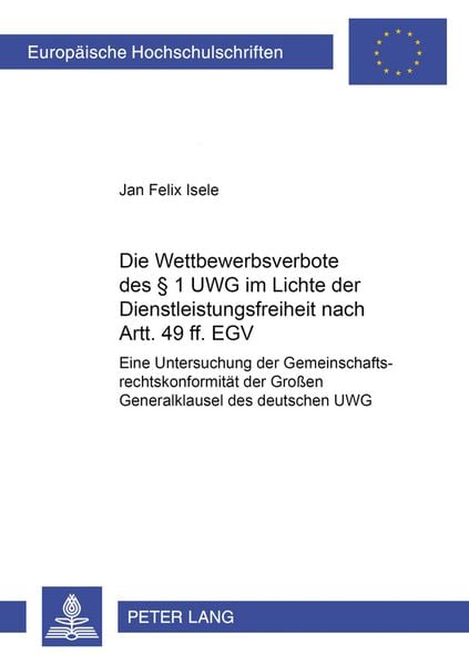 Produktbild: Die Wettbewerbsverbote des &sect; 1 UWG im Lichte der Dienstleistungsfreiheit nach Artt. 49 ff. EGV