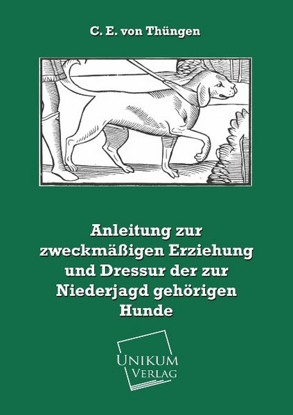Produktbild: Th&uuml;ngen, C: Anleitung zur zweckm&auml;&szlig;igen Erziehung und Dressur