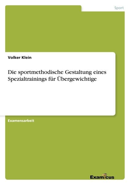 Produktbild: Die sportmethodische Gestaltung eines Spezialtrainings f&uuml;r &Uuml;bergewichtige