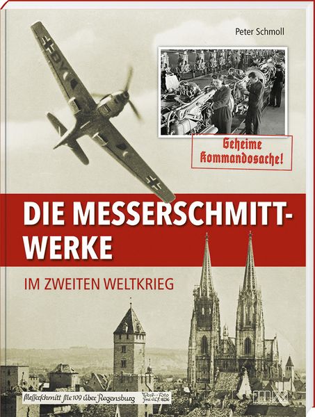 Produktbild: Die Messerschmitt-Werke im Zweiten Weltkrieg